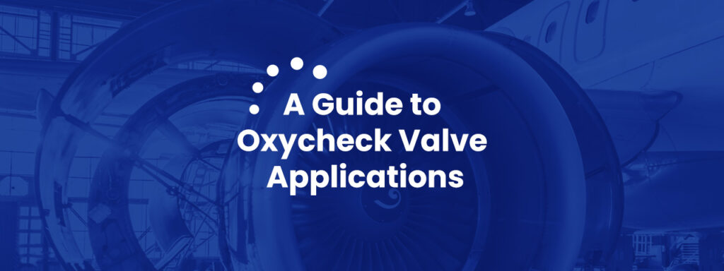 Guide to Oxycheck Valve Applications