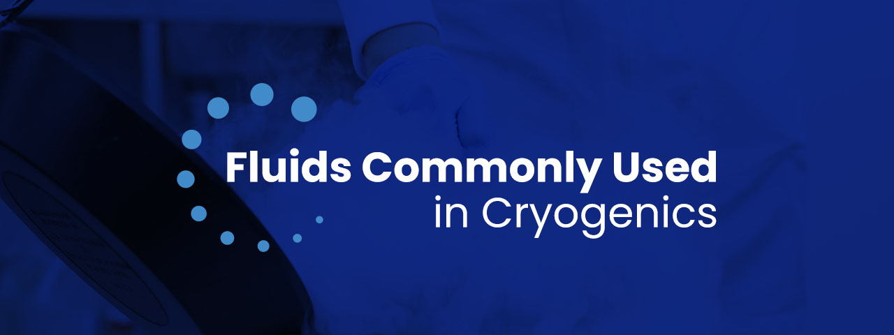 Fluids Commonly Used in Cryogenics