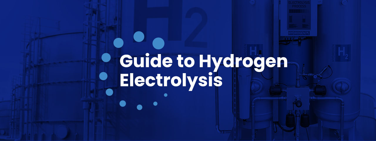 Guide to Hydrogen Electrolysis